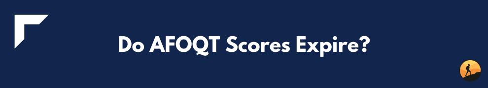 Do AFOQT Scores Expire?