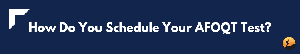How Do You Schedule Your AFOQT Test?