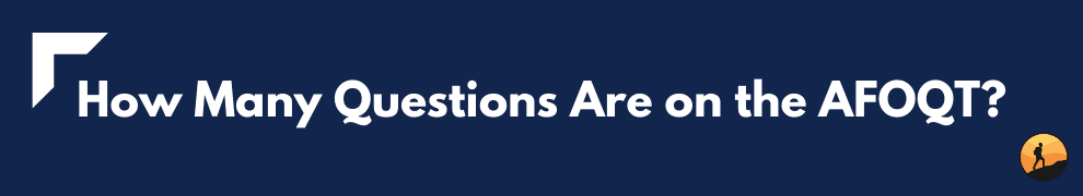 How Many Questions Are on the AFOQT?