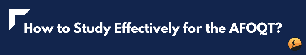 How to Study Effectively for the AFOQT?