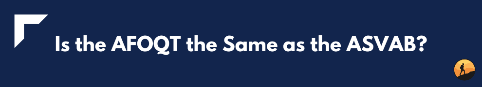 Is the AFOQT the Same as the ASVAB?