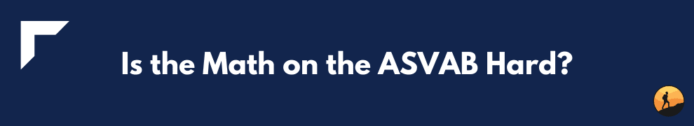 Is the Math on the ASVAB Hard?
