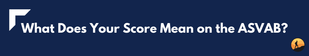 What Does Your Score Mean on the ASVAB?