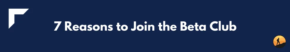 7 Reasons to Join the Beta Club