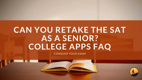Can You Retake the SAT as a Senior? College Apps FAQ