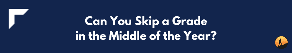 Can You Skip a Grade in the Middle of the Year?