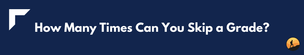 How Many Times Can You Skip a Grade?