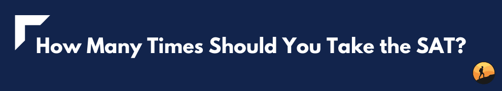 How Many Times Should You Take the SAT?