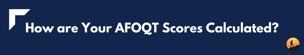 How are Your AFOQT Scores Calculated?