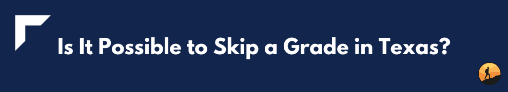 Is It Possible to Skip a Grade in Texas? 