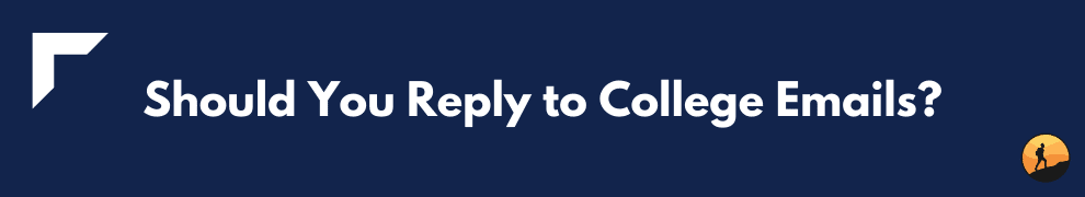 Should You Reply to College Emails?