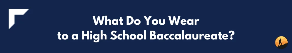 What Do You Wear to a High School Baccalaureate?
