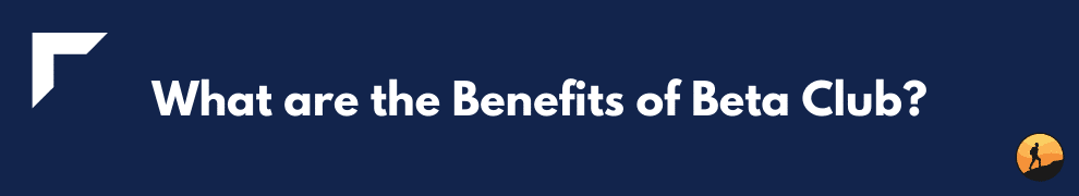 What are the Benefits of Beta Club?