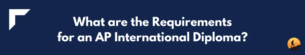 What are the Requirements for an AP International Diploma?