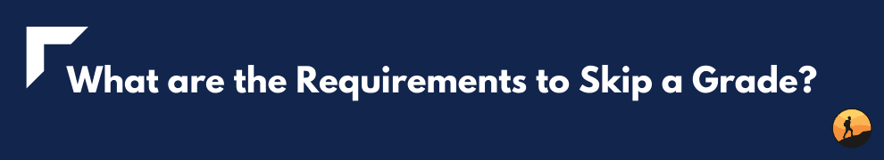 What are the Requirements to Skip a Grade?