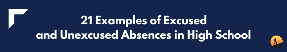 21 Examples of Excused and Unexcused Absences in High School