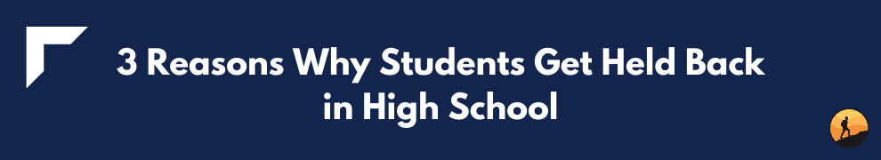 3 Reasons Why Students Get Held Back in High School