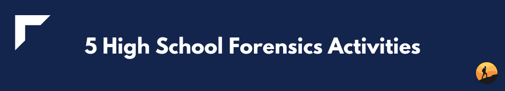 5 High School Forensics Activities