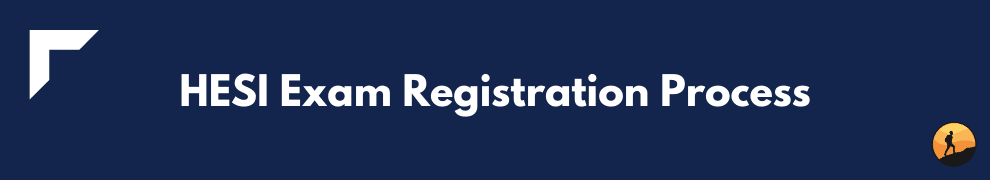 HESI Exam Registration Process