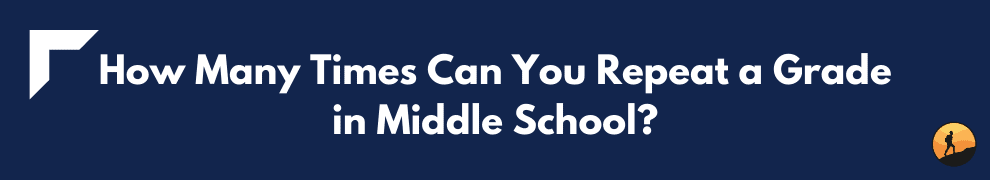 How Many Times Can You Repeat a Grade in Middle School?
