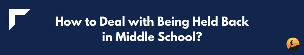 How to Deal with Being Held Back in Middle School?