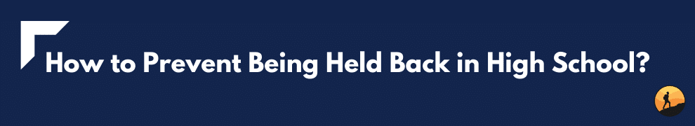 How to Prevent Being Held Back in High School?