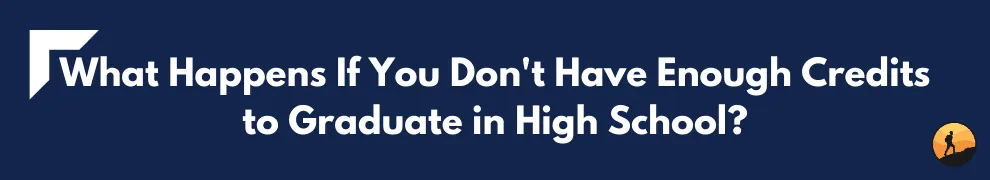 What Happens If You Don't Have Enough Credits to Graduate in High School?