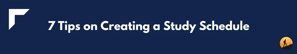 7 Tips on Creating a Study Schedule