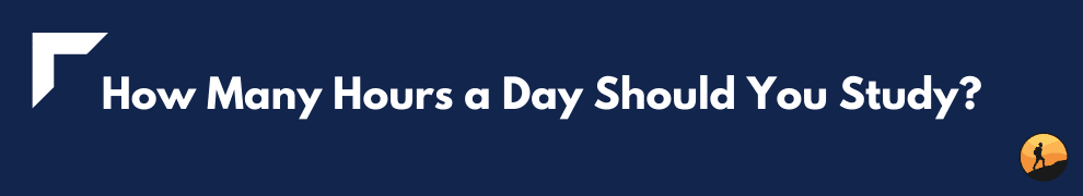 How Many Hours a Day Should You Study?