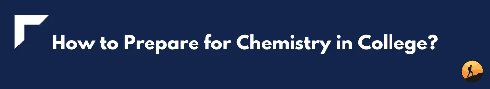 How to Prepare for Chemistry in College?