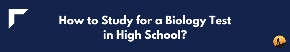 How to Study for a Biology Test in High School?