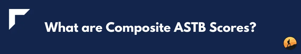 What are Composite ASTB Scores?