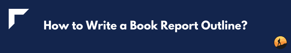How to Write a Book Report Outline?