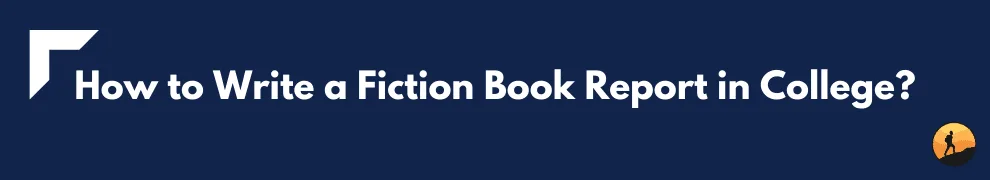 How to Write a Fiction Book Report in College?
