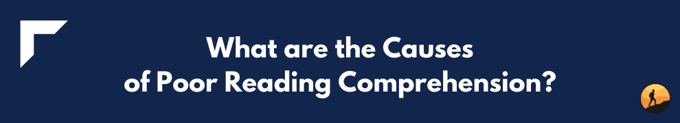 What are the Causes of Poor Reading Comprehension?