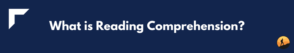 What is Reading Comprehension?