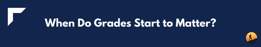 When Do Grades Start to Matter?