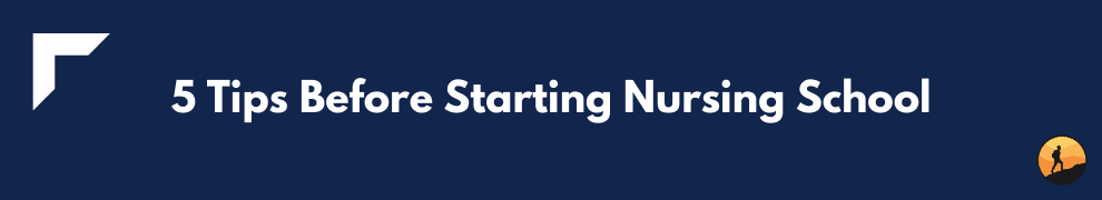 5 Tips Before Starting Nursing School
