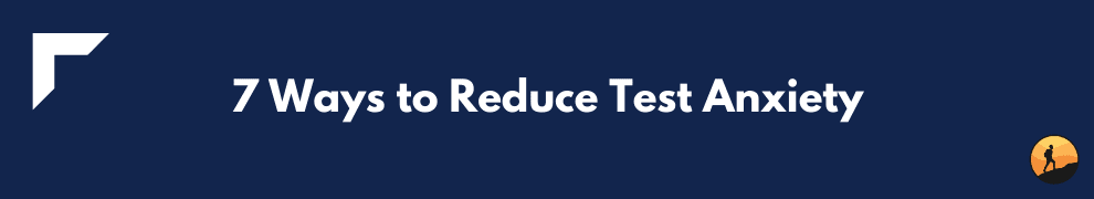 7 Ways to Reduce Test Anxiety