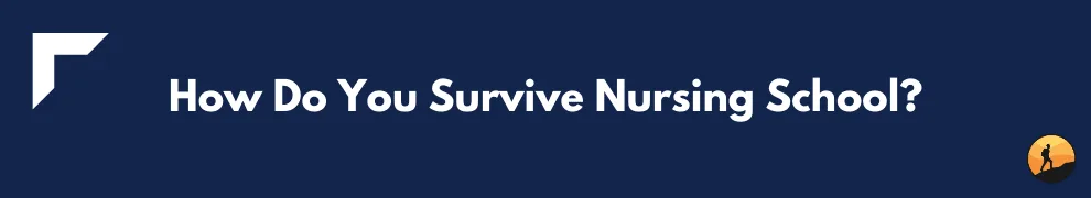 How Do You Survive Nursing School?