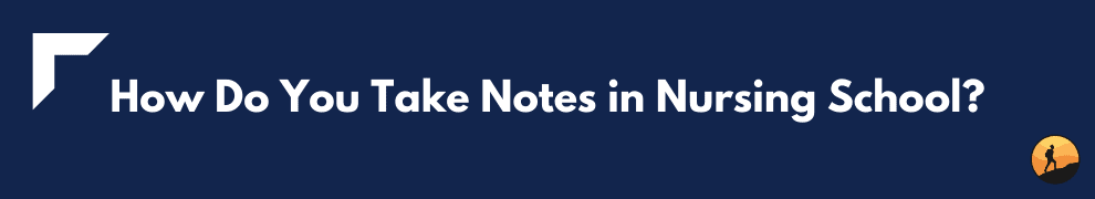 How Do You Take Notes in Nursing School?