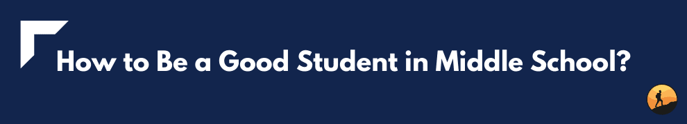 How to Be a Good Student in Middle School?