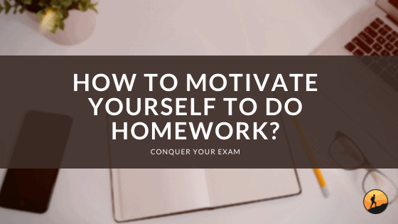 How to Motivate Yourself to Do Homework?