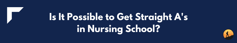 Is It Possible to Get Straight A's in Nursing School?