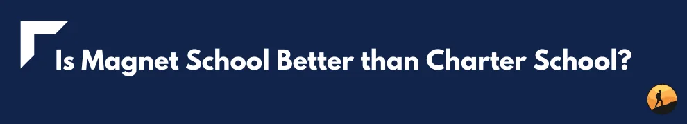 Is Magnet School Better than Charter School?