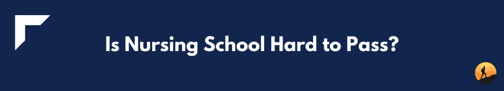 Is Nursing School Hard to Pass?