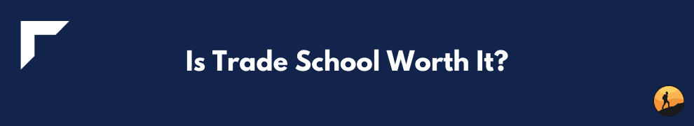 Is Trade School Worth It?