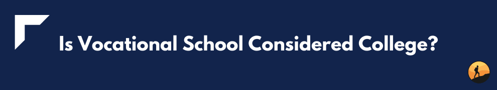 Is Vocational School Considered College?