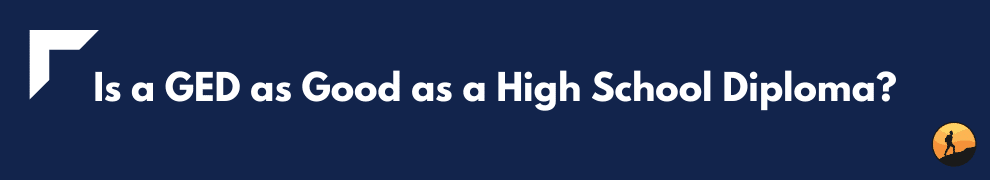 Is a GED as Good as a High School Diploma?