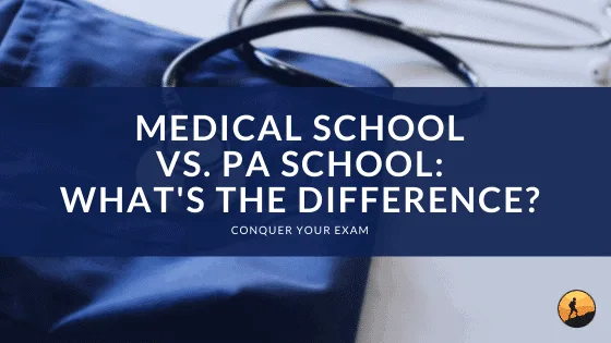 Medical School vs. PA School: What’s the Difference?